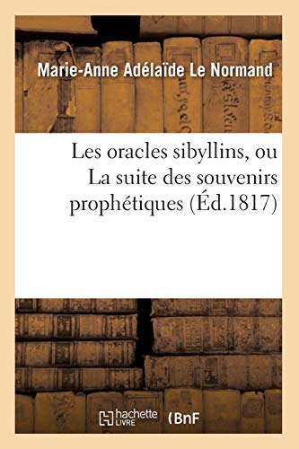 Stock image for Les Oracles Sibyllins, Ou La Suite Des Souvenirs Prophtiques (d.1817) (Religion) (French Edition) for sale by Lucky's Textbooks