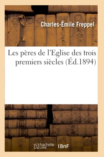 Beispielbild fr Les pres de l'Eglise des trois premiers sicles d1894 Religion zum Verkauf von PBShop.store US