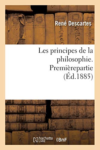 Stock image for Les Principes de la Philosophie. Premirepartie (d.1885) (French Edition) for sale by Lucky's Textbooks