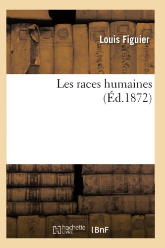 Stock image for Les Races Humaines (d.1872) (Sciences Sociales) (French Edition) for sale by Lucky's Textbooks