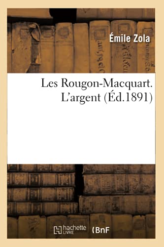 Les Rougon-Macquart. l'Argent (Ã‰d.1891) (Litterature) (French Edition) (9782012580220) by Zola, Ã‰mile