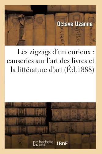Stock image for Les zigzags d'un curieux : causeries sur l'art des livres et la litterature d'art (Ed.1888) for sale by Chiron Media