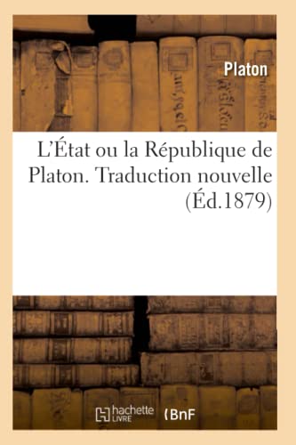 L'Ã‰tat Ou La RÃ©publique de Platon. Traduction Nouvelle (Ã‰d.1879) (Sciences Sociales) (French Edition) (9782012581531) by Plato