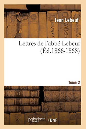 Stock image for Lettres de l'abb Lebeuf Tome 2 d18661868 Religion for sale by PBShop.store US
