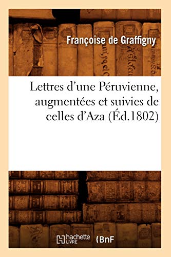Beispielbild fr Lettres d'une Pruvienne, augmentes et suivies de celles d'Aza d1802 Litterature zum Verkauf von PBShop.store US