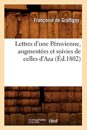 Stock image for Lettres d'Une Pruvienne, Augmentes Et Suivies de Celles d'Aza (d.1802) (Litterature) (French Edition) for sale by Lucky's Textbooks