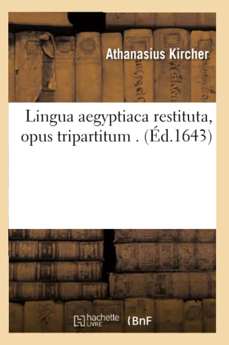 9782012583429: Lingua Aegyptiaca Restituta, Opus Tripartitum . (d.1643) (Langues) (French Edition)