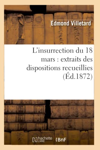 Imagen de archivo de L'Insurrection Du 18 Mars: Extraits Des Dispositions Recueillies (d.1872) (Histoire) (French Edition) a la venta por Lucky's Textbooks