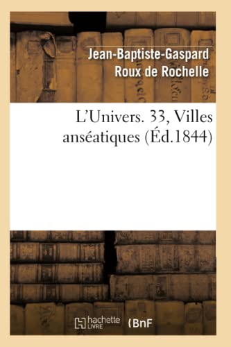 Imagen de archivo de L'Univers. 33, Villes Ansatiques (d.1844) (Histoire) (French Edition) a la venta por Lucky's Textbooks