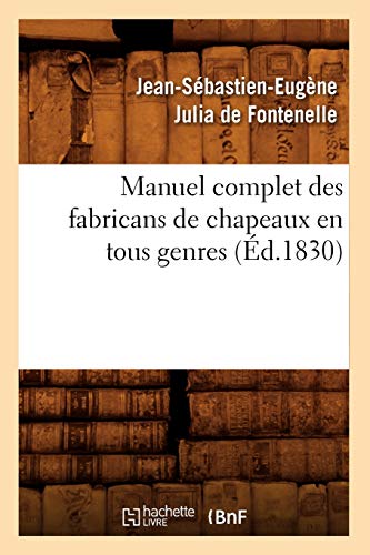 9782012585188: Manuel Complet Des Fabricans de Chapeaux En Tous Genres, (d.1830) (Savoirs Et Traditions) (French Edition)