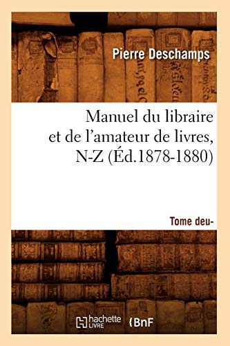 9782012585690: Manuel du libraire et de l'amateur de livres: supplment. Tome 2, N-Z (d.1878-1880) (Gnralits)