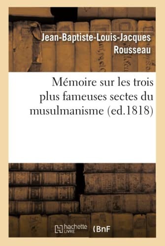 Stock image for Mmoire sur les trois plus fameuses sectes du musulmanisme ed1818 Religion for sale by PBShop.store US