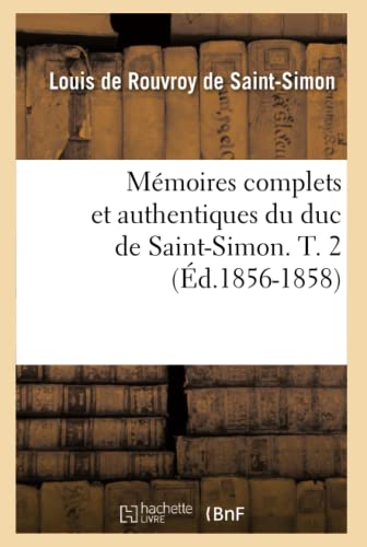 9782012586437: Mmoires complets et authentiques du duc de Saint-Simon. T. 2 (d.1856-1858)