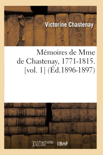 Beispielbild fr Mmoires de Mme de Chastenay, 1771-1815. [Vol. 1] (d.1896-1897) (Histoire) (French Edition) zum Verkauf von Lucky's Textbooks