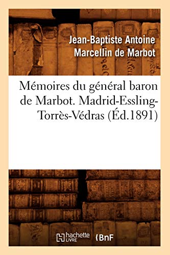 Stock image for Mmoires Du Gnral Baron de Marbot. Madrid-Essling-Torrs-Vdras (d.1891) (Histoire) (French Edition) for sale by Lucky's Textbooks