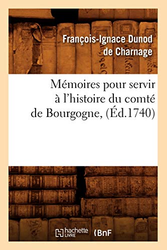 Imagen de archivo de Memoires pour servir a l'histoire du comte de Bourgogne , (Ed.1740) a la venta por Chiron Media