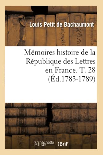 Stock image for Mmoires histoire de la Rpublique des Lettres en France T 28 d17831789 Litterature for sale by PBShop.store US