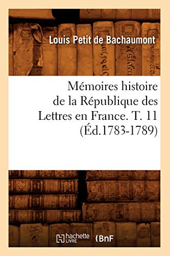 Stock image for Mmoires histoire de la Rpublique des Lettres en France T 11 d17831789 Litterature for sale by PBShop.store US