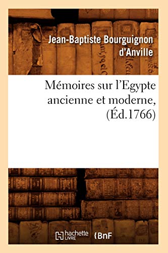 Stock image for Mmoires Sur l'Egypte Ancienne Et Moderne, (d.1766) (Histoire) (French Edition) for sale by Lucky's Textbooks