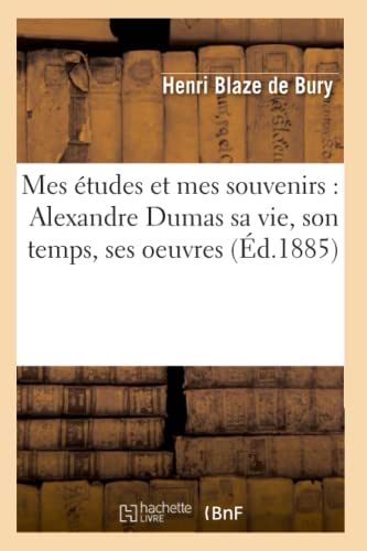 9782012589094: Mes tudes et mes souvenirs : Alexandre Dumas sa vie, son temps, ses oeuvres (d.1885) (Litterature)