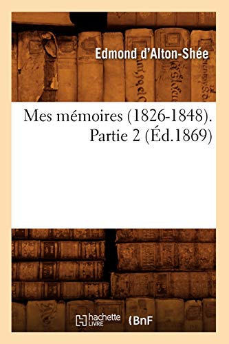 Stock image for Mes Mmoires (1826-1848). Partie 2 (d.1869) (Litterature) (French Edition) for sale by Lucky's Textbooks
