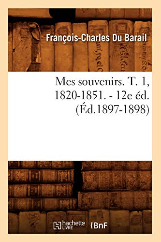 9782012589285: Mes souvenirs. T. 1, 1820-1851. - 12e d. (d.1897-1898) (Histoire)