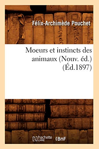 Stock image for Moeurs Et Instincts Des Animaux (Nouv. d.) (d.1897) (Sciences) (French Edition) for sale by Lucky's Textbooks