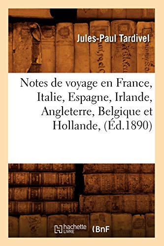 Stock image for Notes de voyage en France, Italie, Espagne, Irlande, Angleterre, Belgique et Hollande, d1890 Histoire for sale by PBShop.store US
