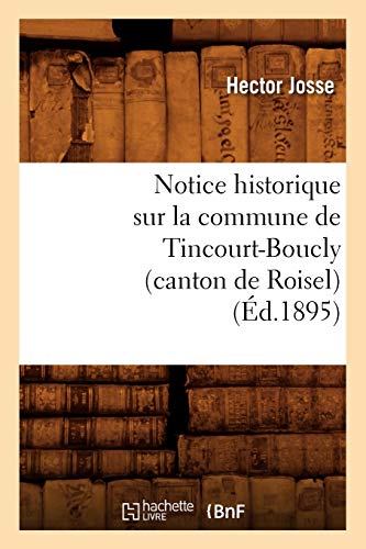 Imagen de archivo de Notice historique sur la commune de TincourtBoucly canton de Roisel , d1895 Histoire a la venta por PBShop.store US