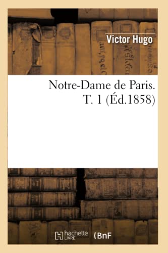 9782012592438: Notre-Dame de Paris. T. 1 (d.1858)
