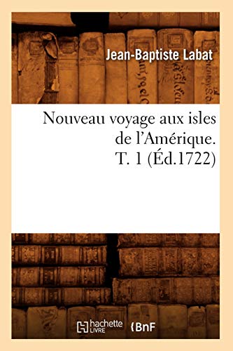 Beispielbild fr Nouveau voyage aux isles de l'Amrique T 1 d1722 Histoire zum Verkauf von PBShop.store US