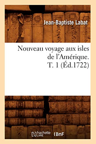 9782012593183: Nouveau voyage aux isles de l'Amrique. T. 1 (d.1722)