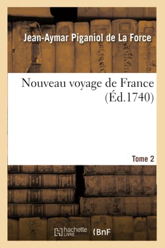 9782012593220: Nouveau voyage de France. Tome 2 (d.1740) (Histoire)