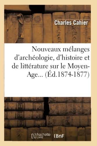 Beispielbild fr Nouveaux mlanges d'archologie, d'histoire et de littrature sur le MoyenAge d18741877 zum Verkauf von PBShop.store US