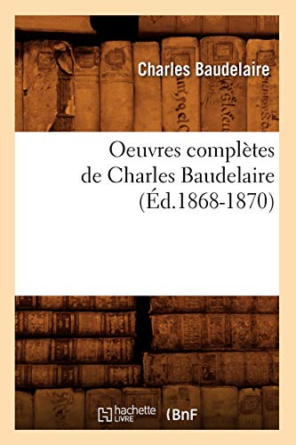 Imagen de archivo de Oeuvres Compltes de Charles Baudelaire (d.1868-1870) (Litterature) (French Edition) a la venta por Lucky's Textbooks