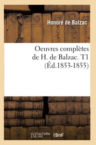 Oeuvres Complètes de H. de Balzac. T1 (Éd.1853-1855) (Litterature) (French Edition) - De Balzac, Honoré