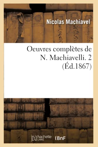 Beispielbild fr Oeuvres Compltes de N. Machiavelli. 2 (d.1867) (Sciences Sociales) (French Edition) zum Verkauf von Lucky's Textbooks