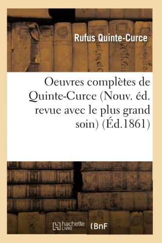 Beispielbild fr Oeuvres Compltes de Quinte-Curce (Nouv. d. Revue Avec Le Plus Grand Soin) (d.1861) (Litterature) (French Edition) zum Verkauf von Lucky's Textbooks