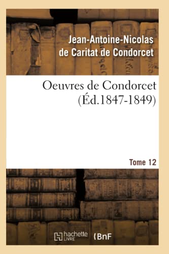 9782012595965: Oeuvres de Condorcet. Tome 12 (d.1847-1849) (Littrature)