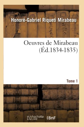 Imagen de archivo de Oeuvres de Mirabeau. Tome 1 (Ed.1834-1835) (French Edition) a la venta por Books Unplugged