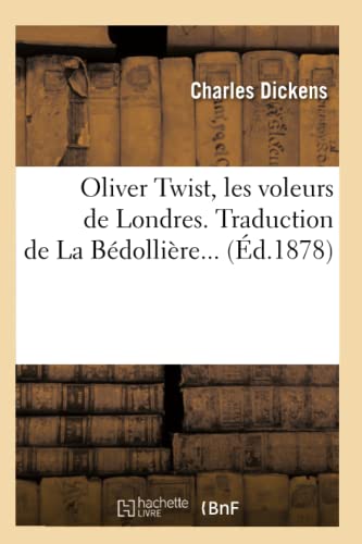 9782012597587: Oliver Twist, les voleurs de Londres. Traduction de La Bdollire (d.1878)