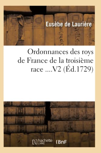 Stock image for Ordonnances Des Roys de France de la Troisime Race. Volume 2 (d.1729) (Sciences Sociales) (French Edition) for sale by Lucky's Textbooks