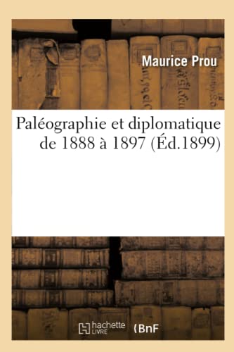 Beispielbild fr Palographie Et Diplomatique de 1888  1897 (d.1899) (Histoire) (French Edition) zum Verkauf von Lucky's Textbooks