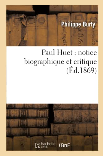 Beispielbild fr Paul Huet: Notice Biographique Et Critique (d.1869) (Arts) (French Edition) zum Verkauf von Lucky's Textbooks