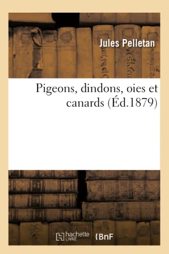 Imagen de archivo de Pigeons, Dindons, Oies Et Canards (d.1879) (Sciences) (French Edition) a la venta por Lucky's Textbooks