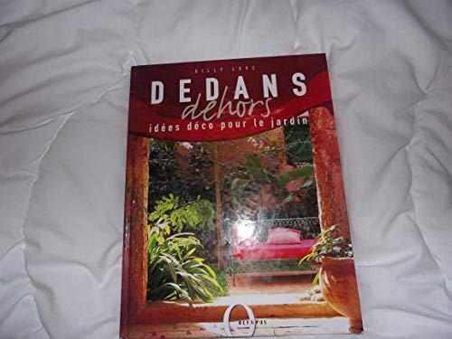 Imagen de archivo de Dedans, dehors : Ides dco pour le jardin a la venta por Ammareal