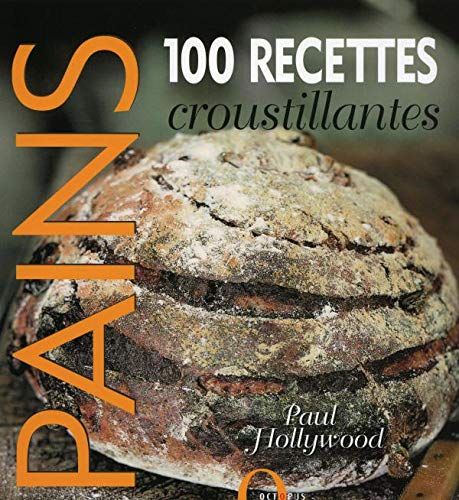 Imagen de archivo de Pains : 100 Recettes croustillantes a la venta por Ammareal