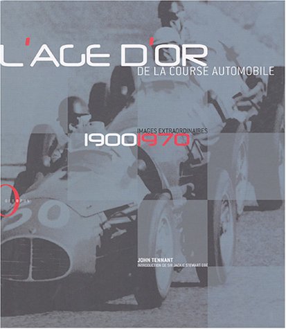 Beispielbild fr L'ge D'or De La Course Automobile : Images Extraordinaires, 1900-1970 zum Verkauf von RECYCLIVRE
