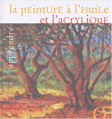 Stock image for Apprendre la peinture  l'huile et l'acrylique for sale by Chapitre.com : livres et presse ancienne