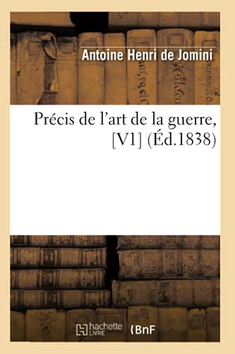PrÃ©cis de l'Art de la Guerre, [V1] (Ã‰d.1838) (Sciences Sociales) (French Edition) (9782012620377) by De Jomini, Antoine-Henri